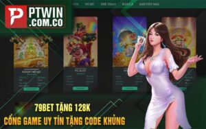 79Bet Tang 128k Cong Game Uy Tin Tang Code Khung