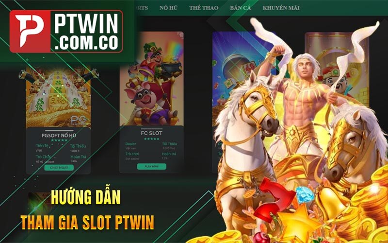 Huong Dan Tham Gia Slot PTWin