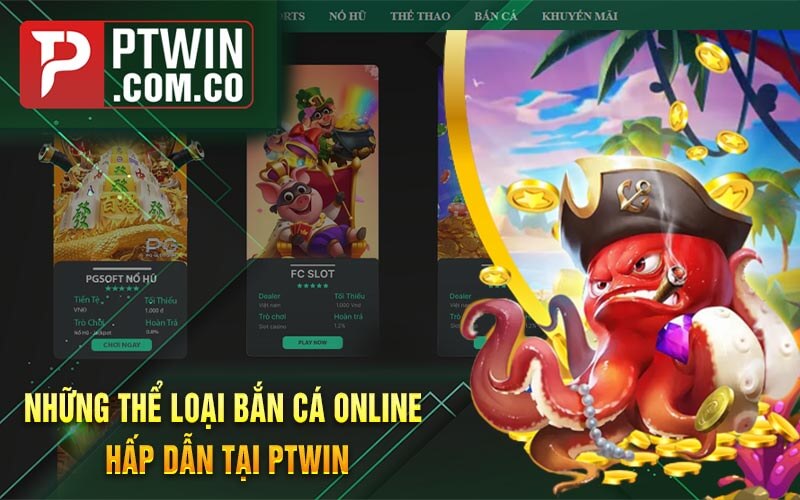 Nhung The Loai Ban Ca Online Hap Dan tai PTWin